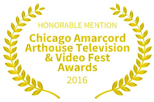 Chicago Amarcord Arthouse Television & Video Fest Awards : HONORABLE MENTION AWARD